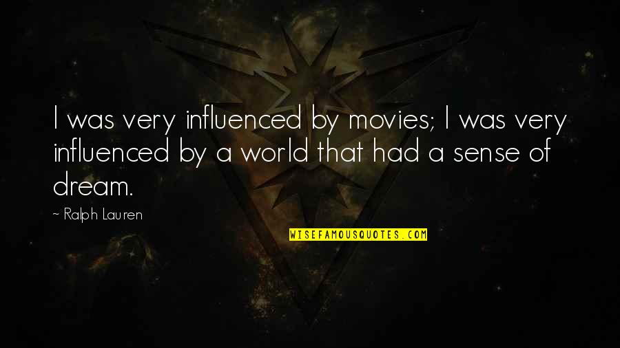 I Had A Dream Quotes By Ralph Lauren: I was very influenced by movies; I was