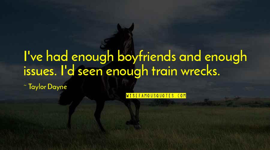 I Had Enough Quotes By Taylor Dayne: I've had enough boyfriends and enough issues. I'd