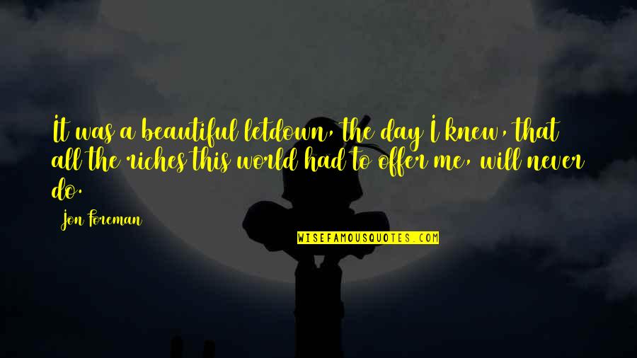 I Had It All Quotes By Jon Foreman: It was a beautiful letdown, the day I