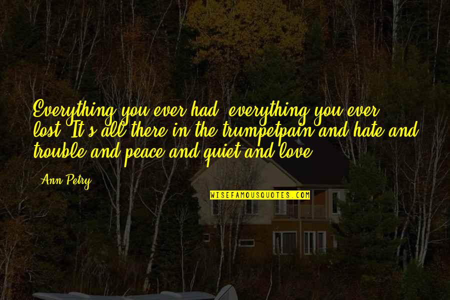 I Had Lost Everything Quotes By Ann Petry: Everything you ever had, everything you ever lost.