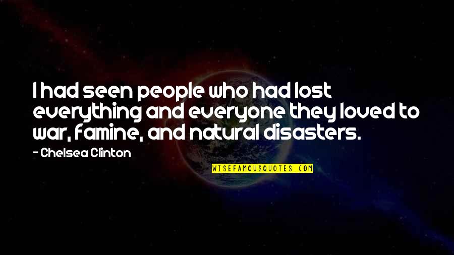 I Had Lost Everything Quotes By Chelsea Clinton: I had seen people who had lost everything