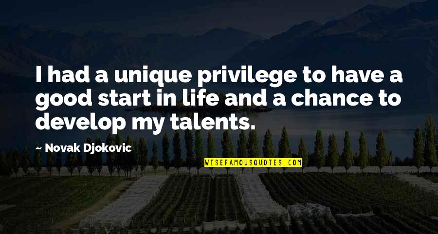 I Had My Chance Quotes By Novak Djokovic: I had a unique privilege to have a