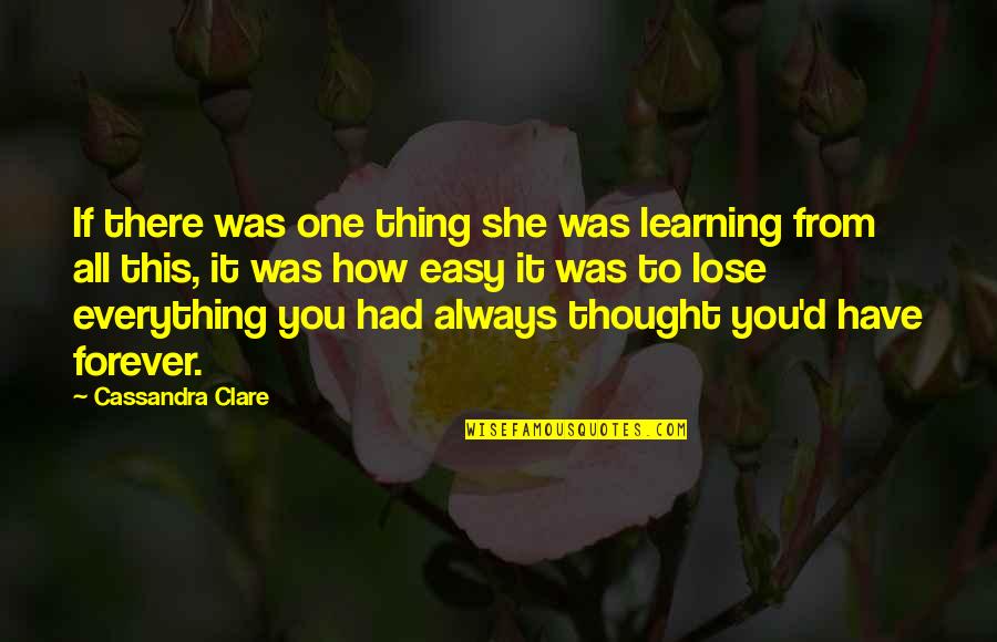 I Had To Lose Everything Quotes By Cassandra Clare: If there was one thing she was learning