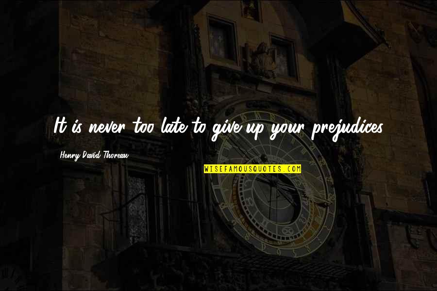 I Had To Lose Everything Quotes By Henry David Thoreau: It is never too late to give up