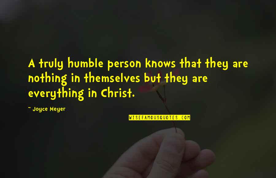 I Had To Lose Everything Quotes By Joyce Meyer: A truly humble person knows that they are