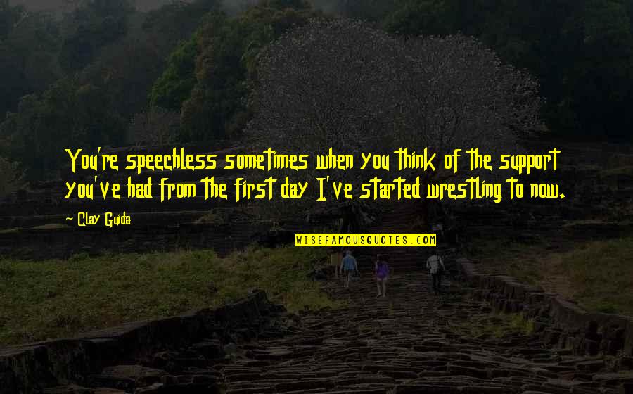 I Had You First Quotes By Clay Guida: You're speechless sometimes when you think of the
