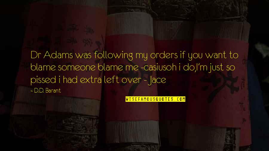 I Had You Quotes By D.D. Barant: Dr Adams was following my orders if you
