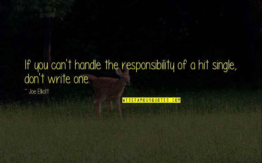 I Handle My Own Quotes By Joe Elliott: If you can't handle the responsibility of a