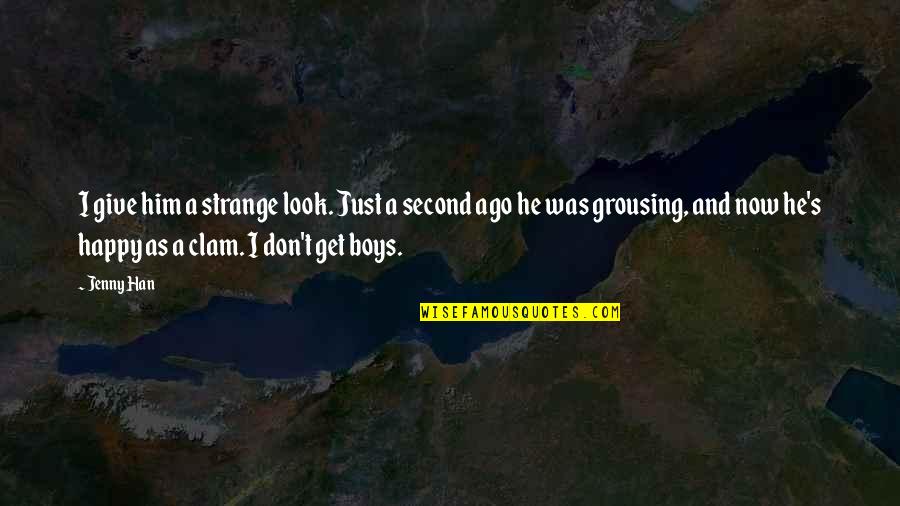 I Happy Now Quotes By Jenny Han: I give him a strange look. Just a