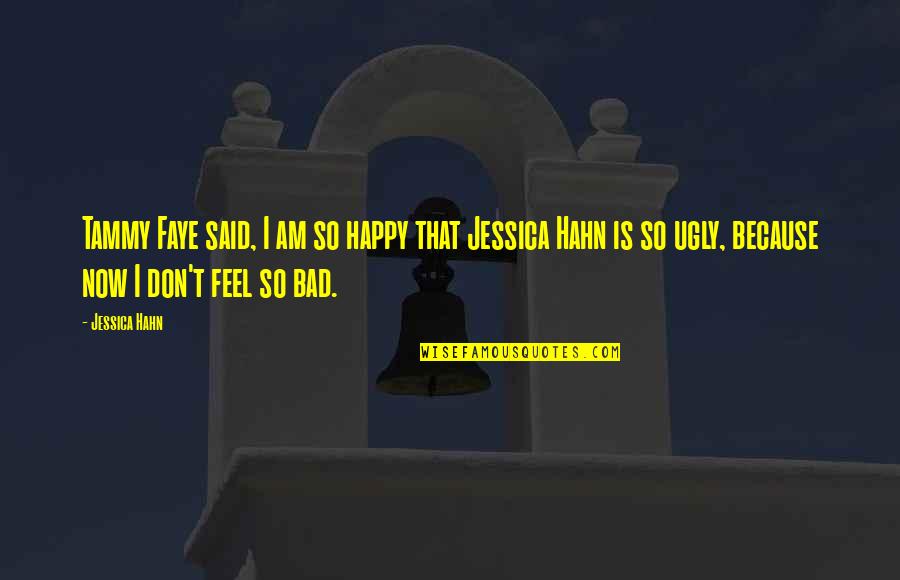 I Happy Now Quotes By Jessica Hahn: Tammy Faye said, I am so happy that