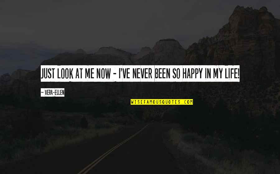 I Happy Now Quotes By Vera-Ellen: Just look at me now - I've never