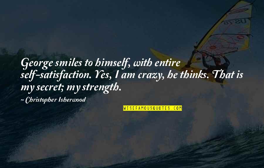 I Hate Algebra Quotes By Christopher Isherwood: George smiles to himself, with entire self-satisfaction. Yes,