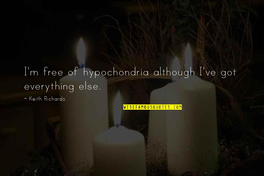 I Hate Being Cheated On Quotes By Keith Richards: I'm free of hypochondria although I've got everything