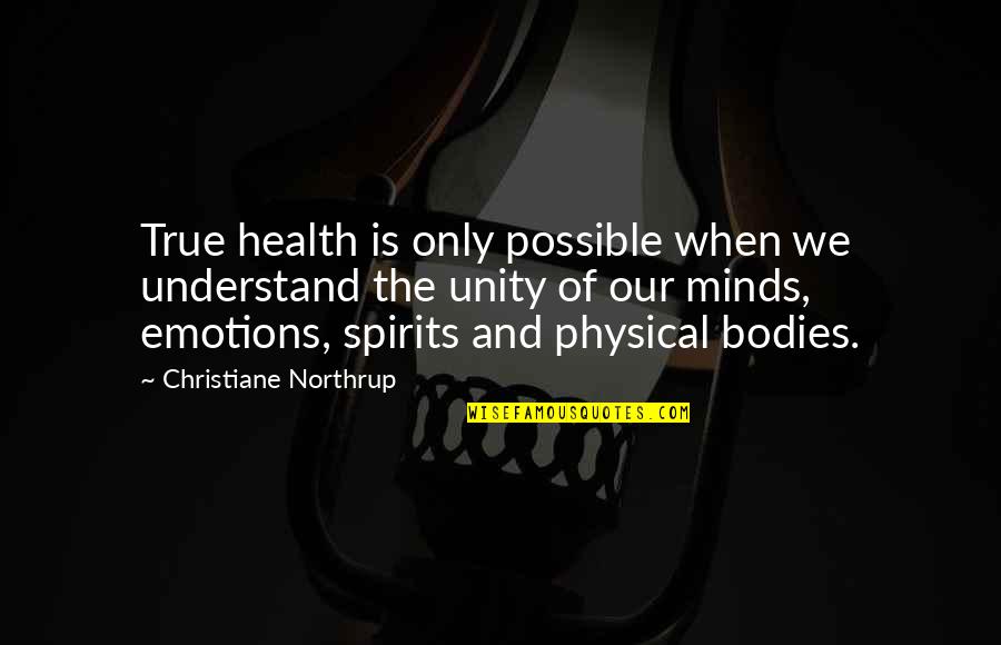 I Hate Being Mean Quotes By Christiane Northrup: True health is only possible when we understand