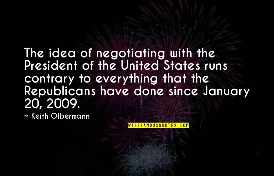 I Hate Being Pregnant Quotes By Keith Olbermann: The idea of negotiating with the President of