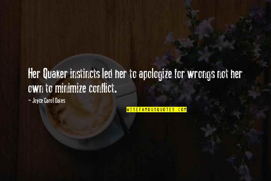 I Hate Camping Quotes By Joyce Carol Oates: Her Quaker instincts led her to apologize for I Hate Camping Quotes By Joyce Carol Oates: Her Quaker instincts led her to apologize for