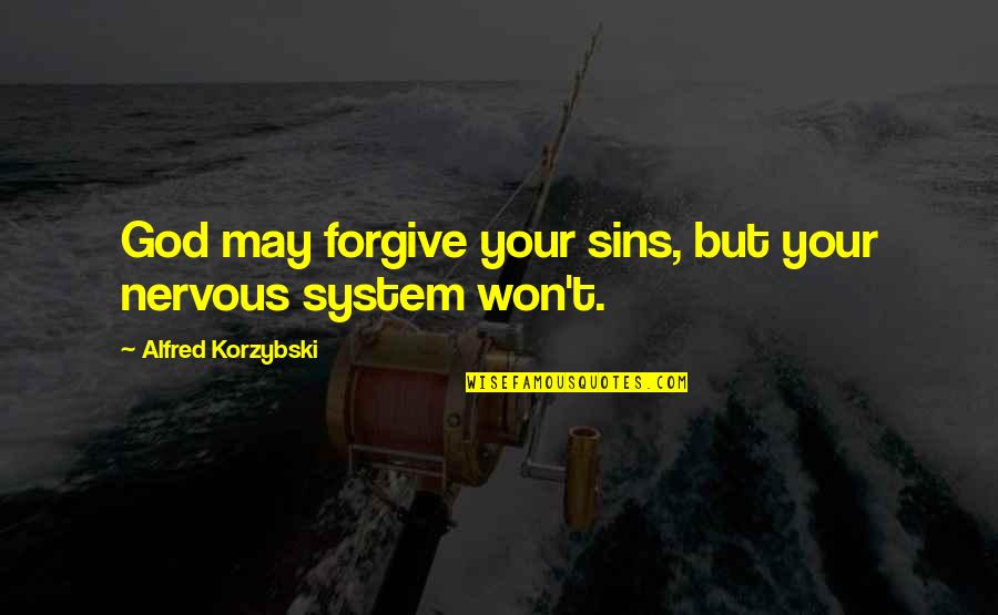 I Hate Chatting Quotes By Alfred Korzybski: God may forgive your sins, but your nervous