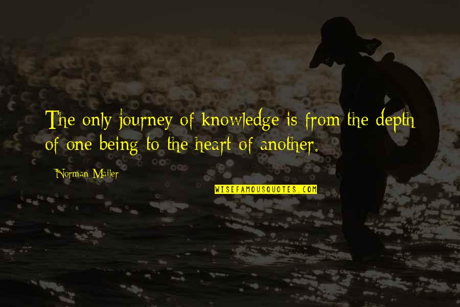 I Hate Chatting Quotes By Norman Mailer: The only journey of knowledge is from the
