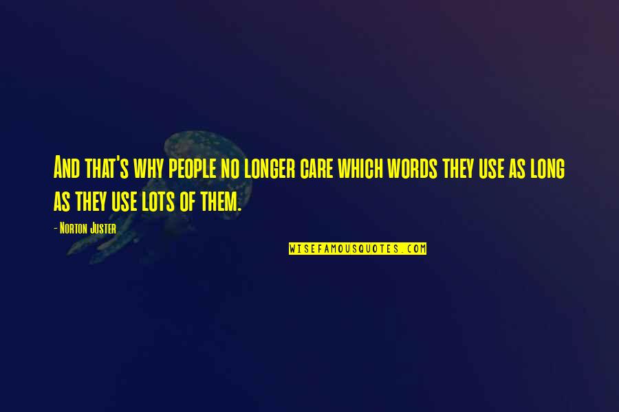 I Hate Clingy Guys Quotes By Norton Juster: And that's why people no longer care which