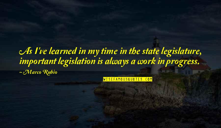I Hate Dogs Quotes By Marco Rubio: As I've learned in my time in the I Hate Dogs Quotes By Marco Rubio: As I've learned in my time in the