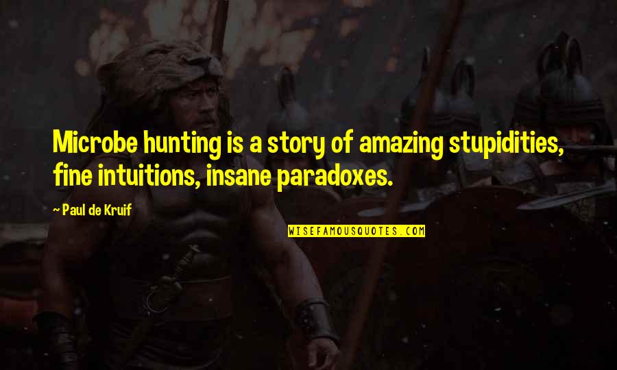 I Hate Drinking Alcohol Quotes By Paul De Kruif: Microbe hunting is a story of amazing stupidities, I Hate Drinking Alcohol Quotes By Paul De Kruif: Microbe hunting is a story of amazing stupidities,