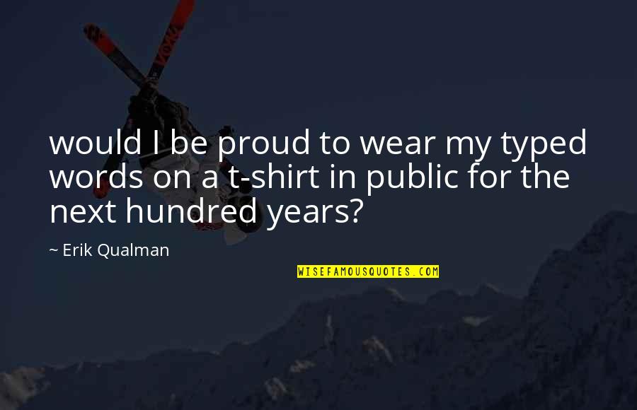 I Hate Exam Quotes By Erik Qualman: would I be proud to wear my typed