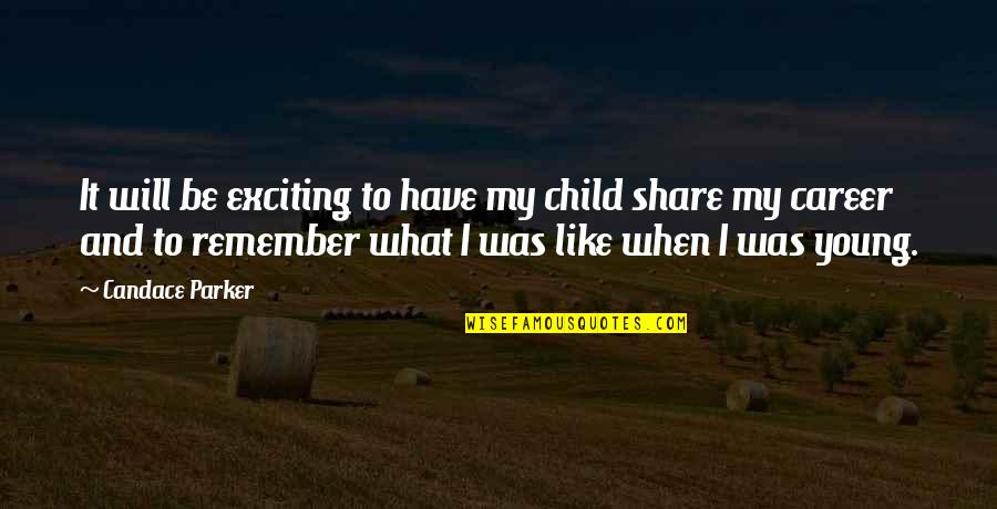 I Hate Explaining Myself Quotes By Candace Parker: It will be exciting to have my child I Hate Explaining Myself Quotes By Candace Parker: It will be exciting to have my child