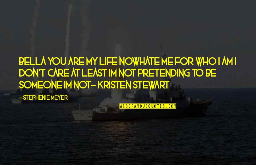 I Hate Life Quotes By Stephenie Meyer: Bella you are my life nowhate me for