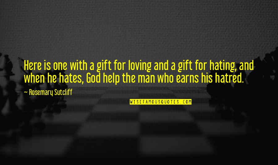 I Hate Loving You Quotes By Rosemary Sutcliff: Here is one with a gift for loving I Hate Loving You Quotes By Rosemary Sutcliff: Here is one with a gift for loving