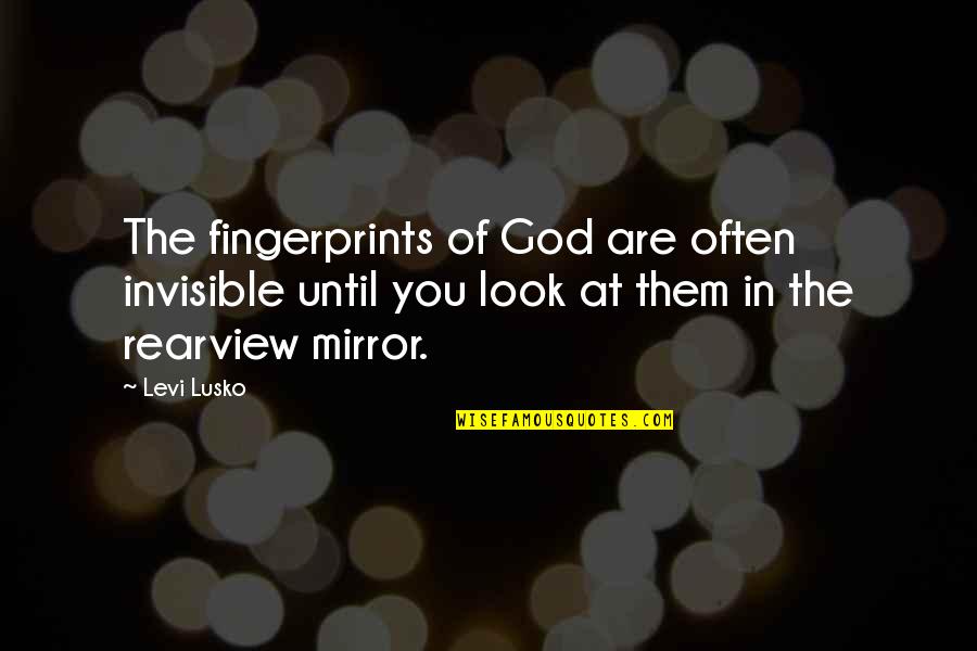 I Hate My Ex Boyfriend Quotes By Levi Lusko: The fingerprints of God are often invisible until