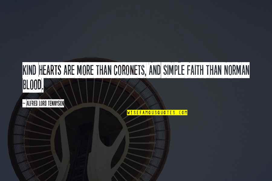 I Hate My Ex Husband Quotes By Alfred Lord Tennyson: Kind hearts are more than coronets, And simple