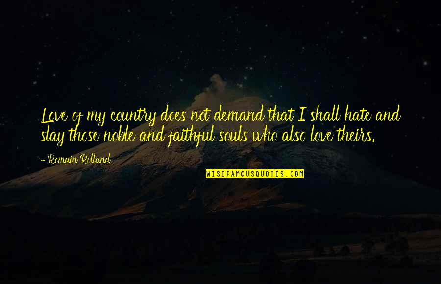 I Hate My Love Quotes By Romain Rolland: Love of my country does not demand that