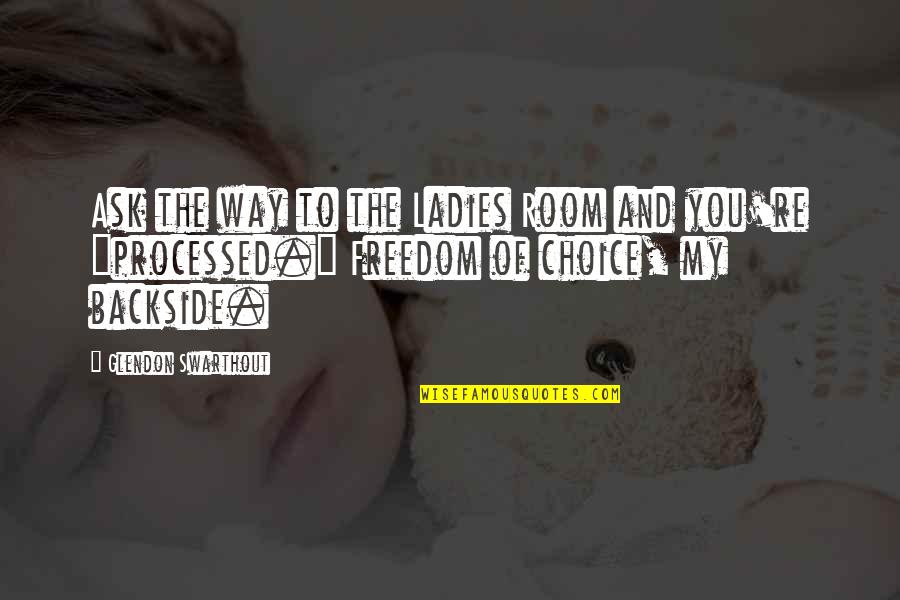 I Hate My Mom Quotes By Glendon Swarthout: Ask the way to the Ladies Room and I Hate My Mom Quotes By Glendon Swarthout: Ask the way to the Ladies Room and