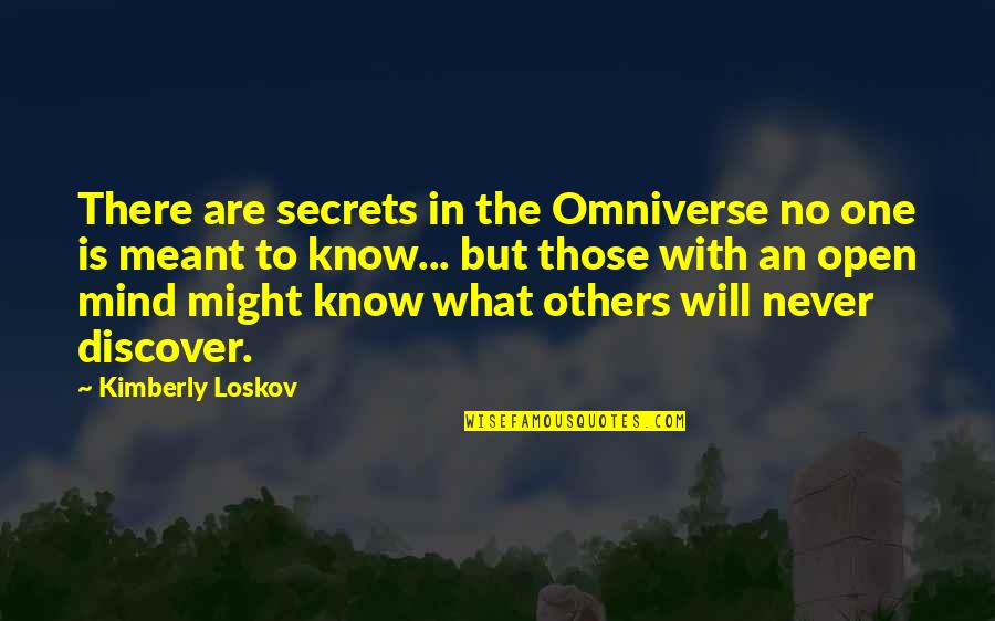 I Hate Myself For Loving U Quotes By Kimberly Loskov: There are secrets in the Omniverse no one