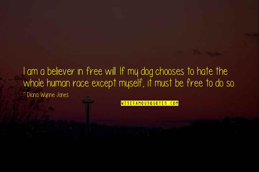 I Hate Myself For Quotes By Diana Wynne Jones: I am a believer in free will. If