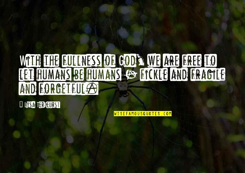 I Hate Myself Funny Quotes By Lysa TerKeurst: With the fullness of God, we are free