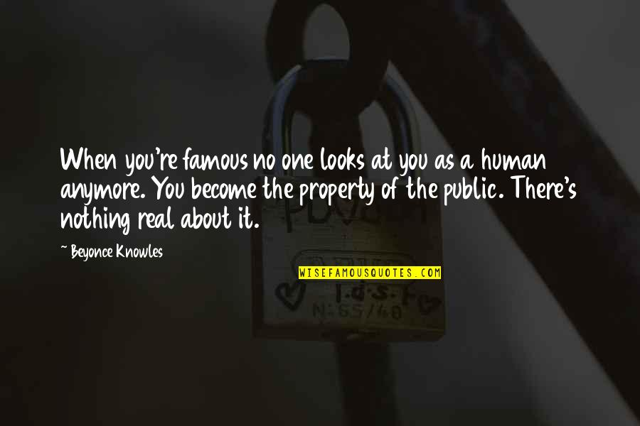 I Hate Night Time Quotes By Beyonce Knowles: When you're famous no one looks at you