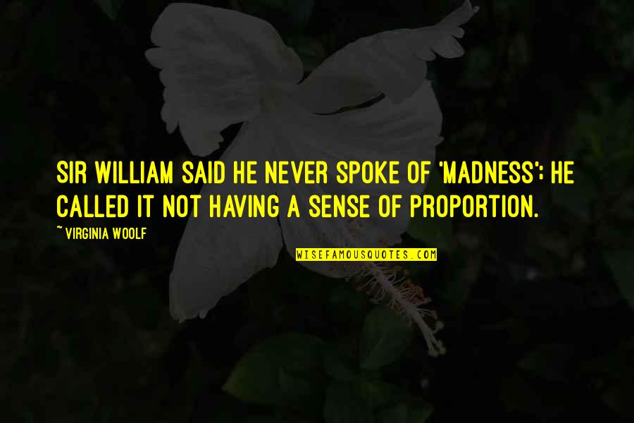 I Hate Organic Chemistry Quotes By Virginia Woolf: Sir William said he never spoke of 'madness';