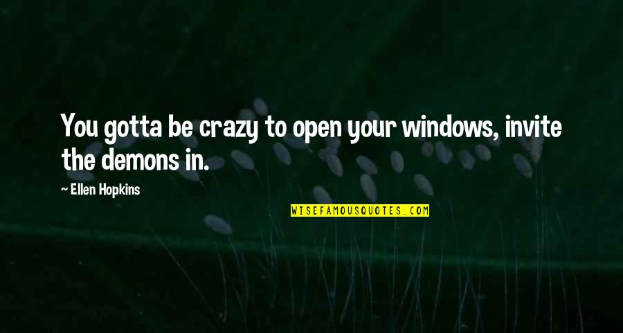 I Hate Pda Quotes By Ellen Hopkins: You gotta be crazy to open your windows,
