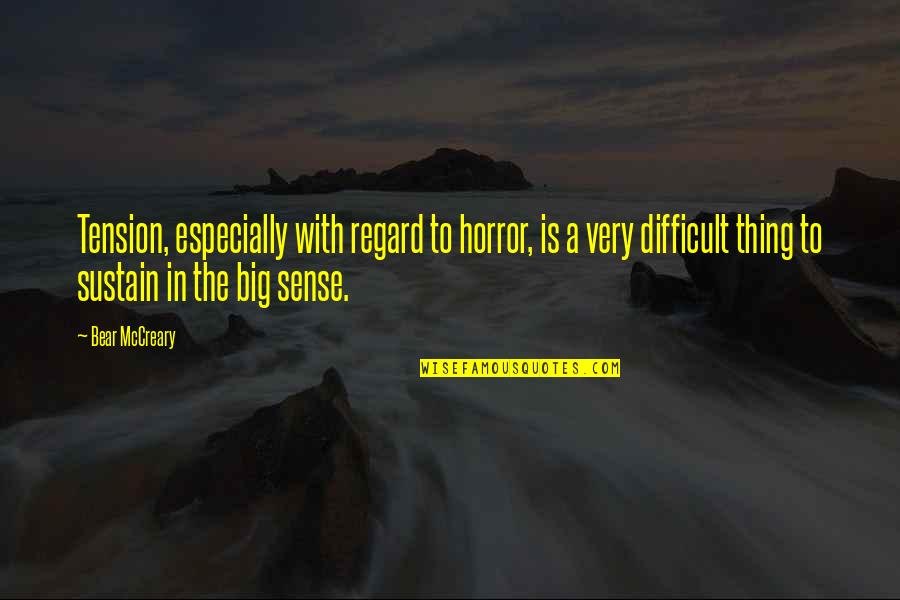 I Hate Rich Man Quotes By Bear McCreary: Tension, especially with regard to horror, is a I Hate Rich Man Quotes By Bear McCreary: Tension, especially with regard to horror, is a