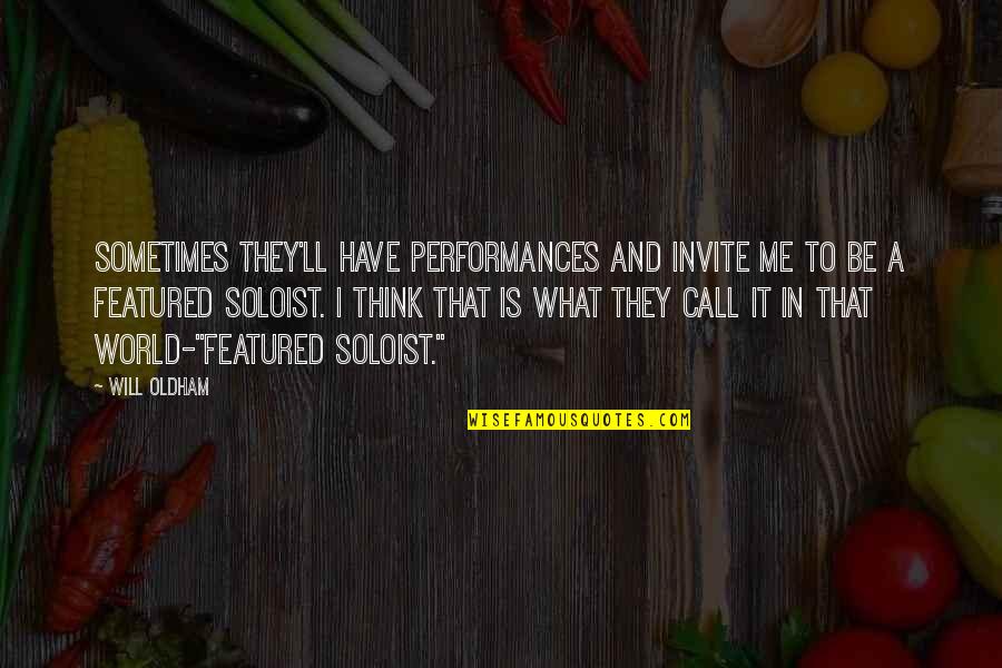 I Hate Smokers And Drinkers Quotes By Will Oldham: Sometimes they'll have performances and invite me to I Hate Smokers And Drinkers Quotes By Will Oldham: Sometimes they'll have performances and invite me to