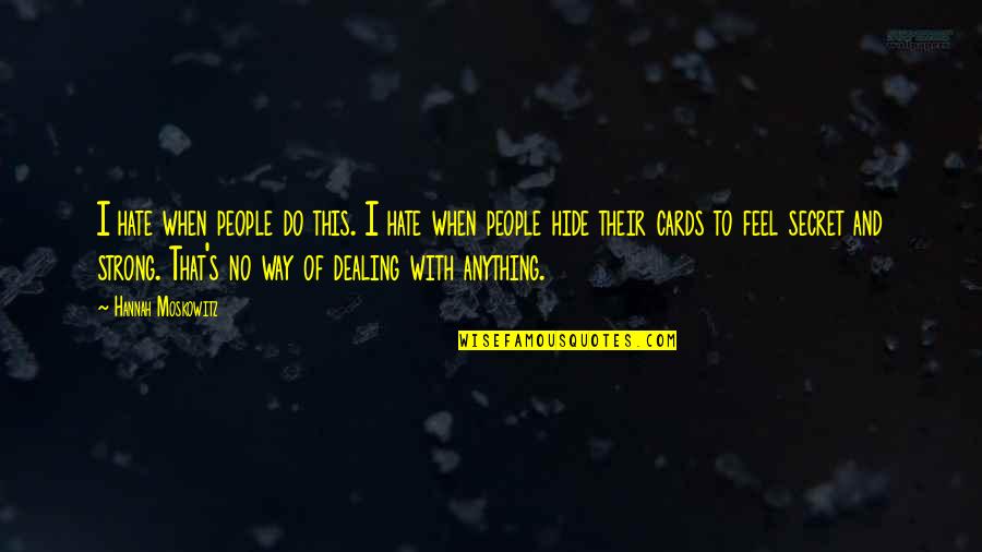 I Hate The Way I Feel Quotes By Hannah Moskowitz: I hate when people do this. I hate I Hate The Way I Feel Quotes By Hannah Moskowitz: I hate when people do this. I hate