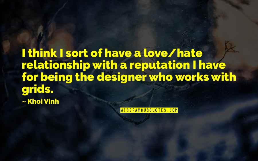 I Hate This Relationship Quotes By Khoi Vinh: I think I sort of have a love/hate