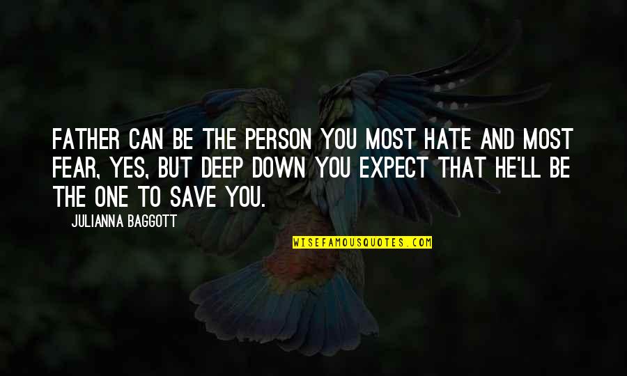 I Hate Those Person Quotes By Julianna Baggott: Father can be the person you most hate