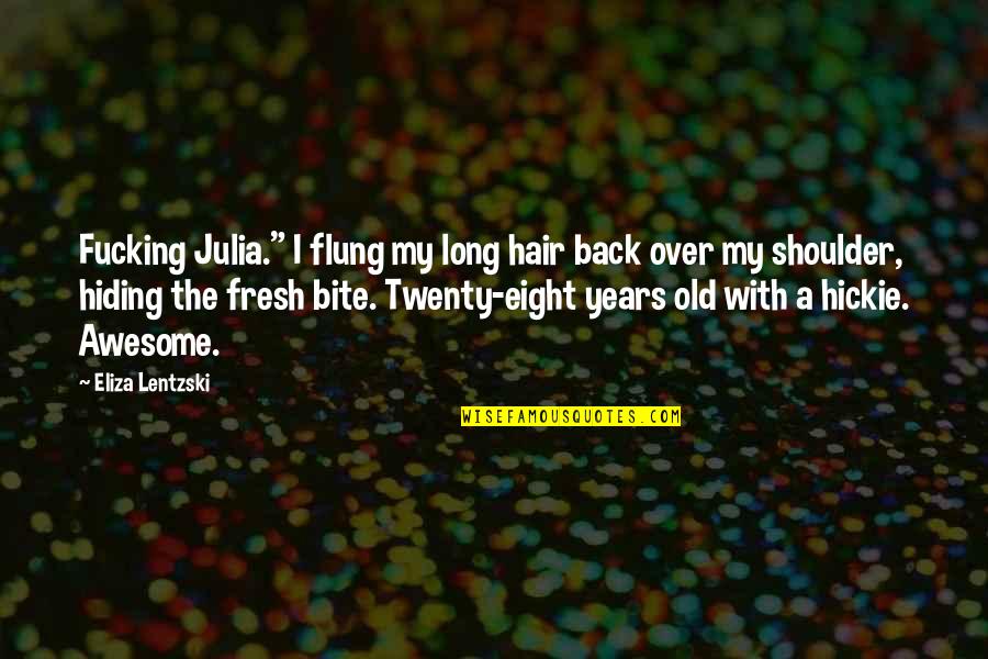 I Hate Weekdays Quotes By Eliza Lentzski: Fucking Julia." I flung my long hair back