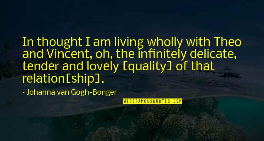 I Hate Weekdays Quotes By Johanna Van Gogh-Bonger: In thought I am living wholly with Theo I Hate Weekdays Quotes By Johanna Van Gogh-Bonger: In thought I am living wholly with Theo