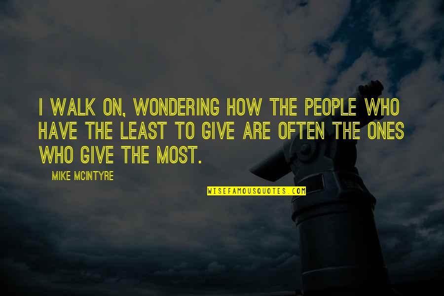 I Hate Womanizer Quotes By Mike McIntyre: I walk on, wondering how the people who