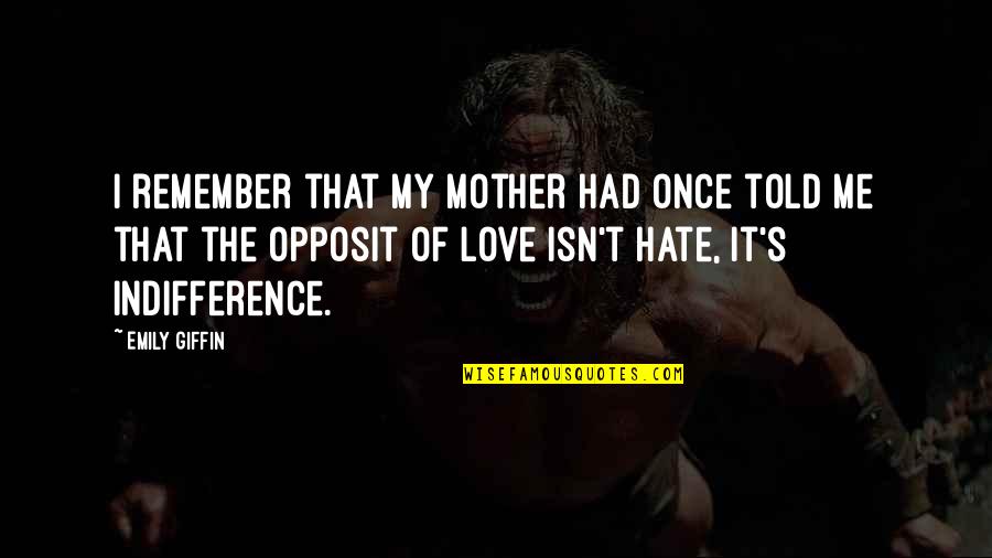 I Hate You Mother Quotes By Emily Giffin: I remember that my mother had once told