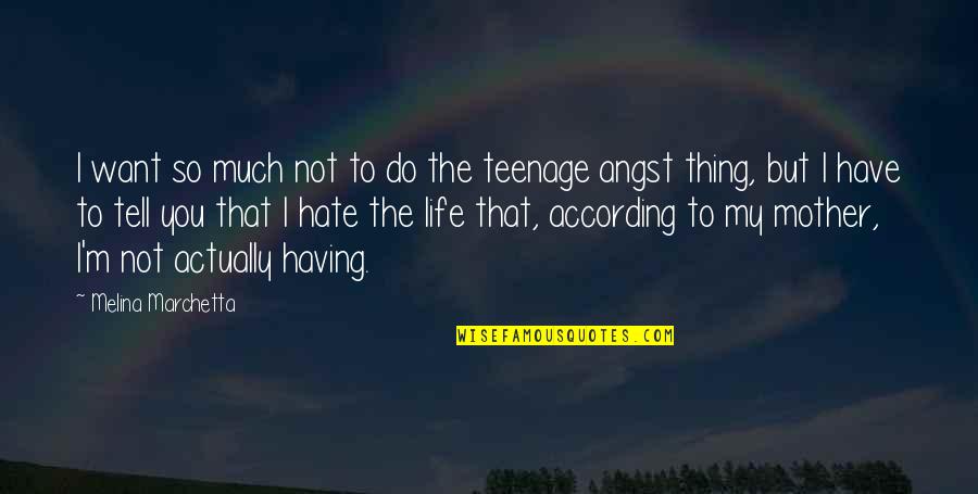 I Hate You Mother Quotes By Melina Marchetta: I want so much not to do the
