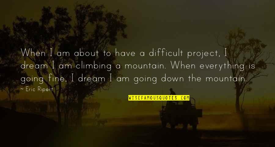 I Have A Dream About You Quotes By Eric Ripert: When I am about to have a difficult I Have A Dream About You Quotes By Eric Ripert: When I am about to have a difficult